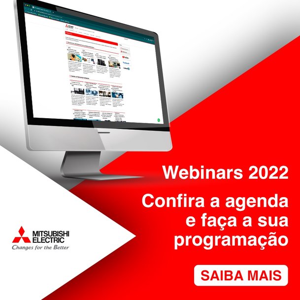 MITSUBISHI ELECTRIC DIVULGA AGENDA DE WEBINARS GRATUITOS COM FOCO EM INDÚSTRIA